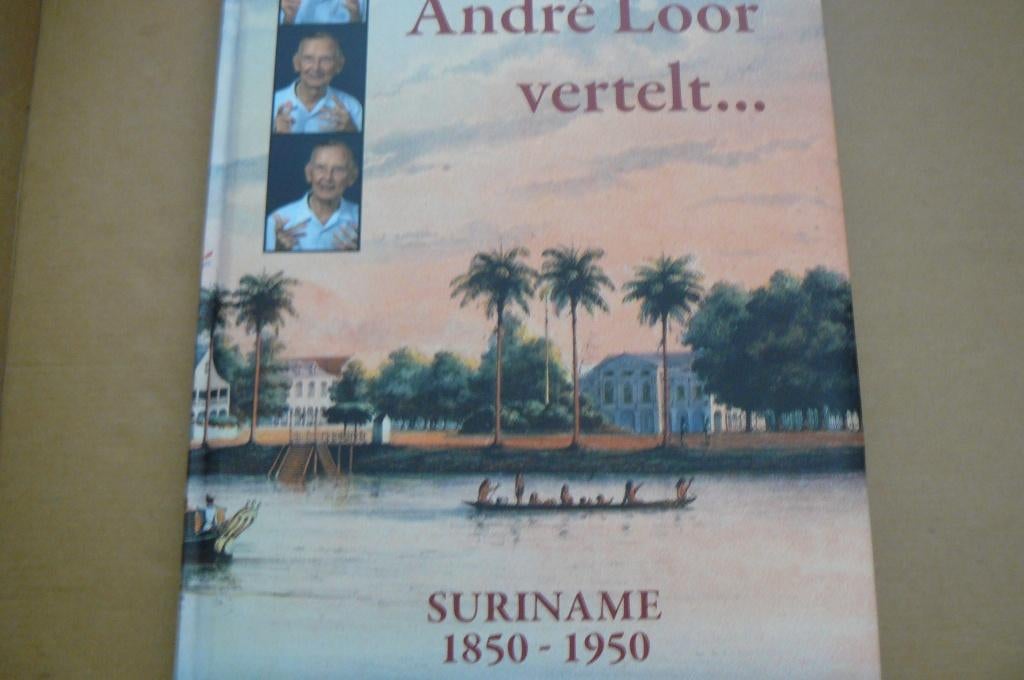 SURINAME / ANDRÉ LOOR VERTELT... / 1850 - 1950 / slavernij, Boeken, Ophalen of Verzenden, Zo goed als nieuw