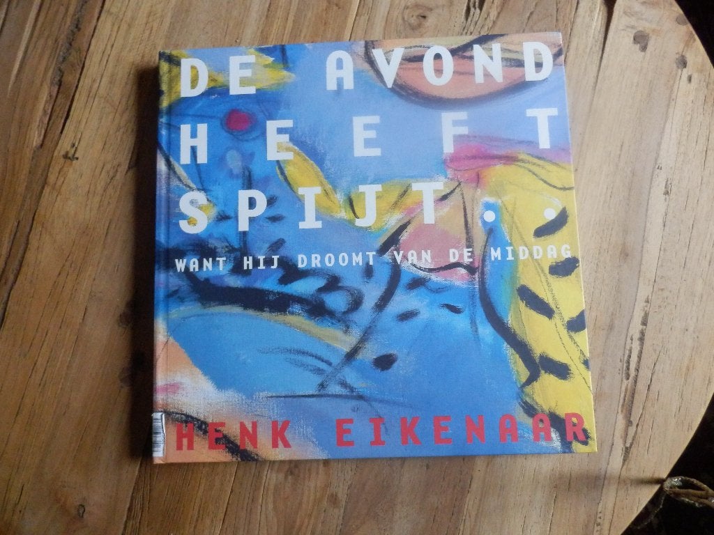 Henk Eikenaar De Avond Heeft Spijt - (Kunstboek), Henk Eikenaar, Ophalen of Verzenden, Zo goed als nieuw, Schilder- en Tekenkunst