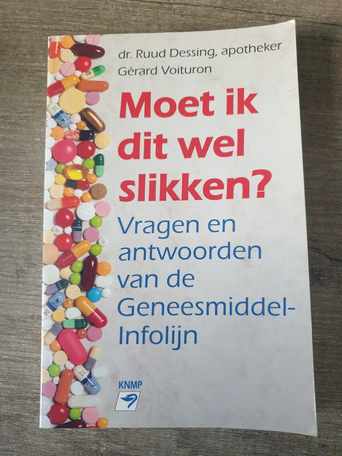Moet ik dit wel slikken? Geneesmiddel-Infolijn, Ophalen of Verzenden, Gelezen, Dr. Ruud Dessing, Gérard Voituron