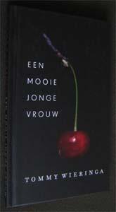 Tommy Wieringa : Een mooie jonge vrouw, Boeken, Ophalen of Verzenden, Zo goed als nieuw