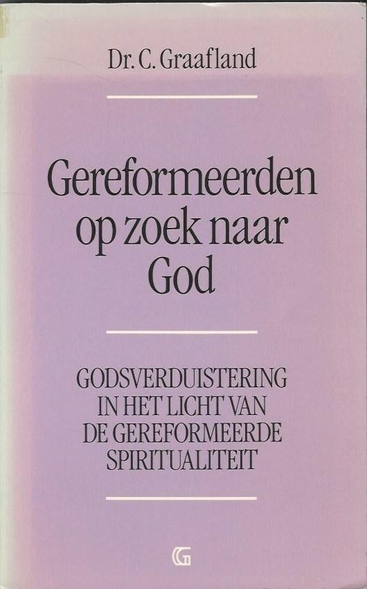 Dr. C. Graafland: Gereformeerden op zoek naar God, Boeken, Ophalen of Verzenden, Gelezen, Dr. C. Graafland, Christendom | Protestants