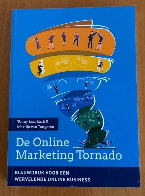 Tonny Loorbach - De Online Marketing Tornado, Boeken, Ophalen of Verzenden, Zo goed als nieuw, Economie en Marketing, Tonny Loorbach