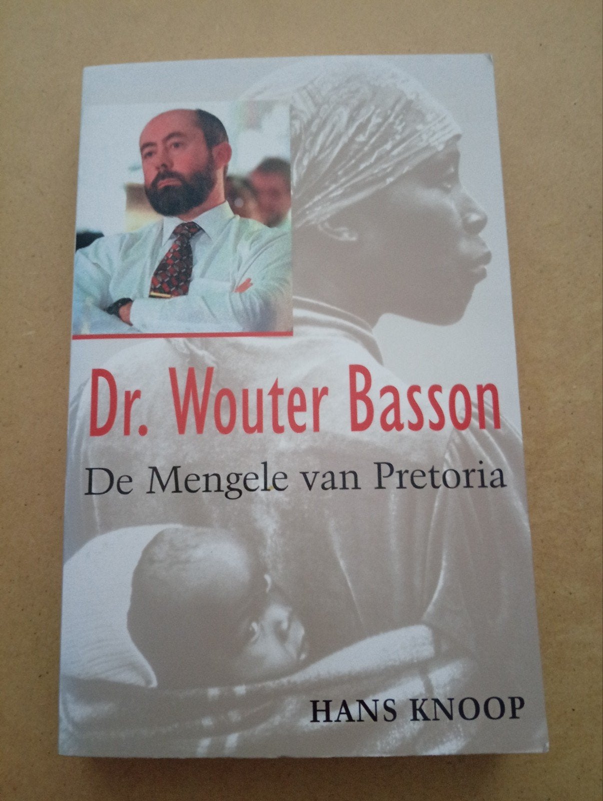 Dr. Wouter Basson: De Mengele van Pretoria - Hans Knoop, Ophalen of Verzenden