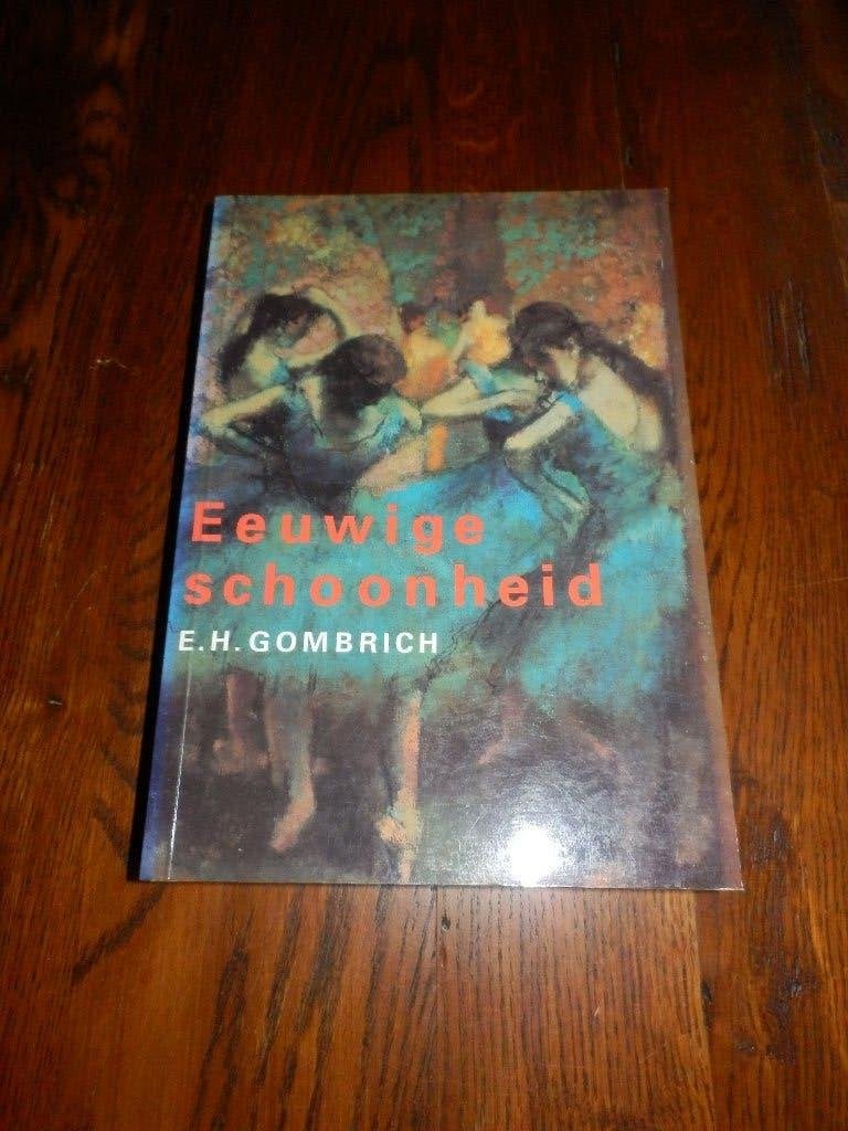 Eeuwige Schoonheid Auteur: E.H. Gombrich., E.H. Gombrich, Ophalen of Verzenden, Zo goed als nieuw, Overige onderwerpen