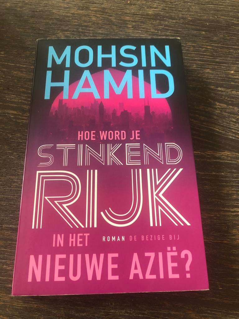 Hoe word je stinkend rijk in het nieuwe Azië? - Mohsin Hamid, Boeken, Ophalen of Verzenden, Gelezen, Nederland