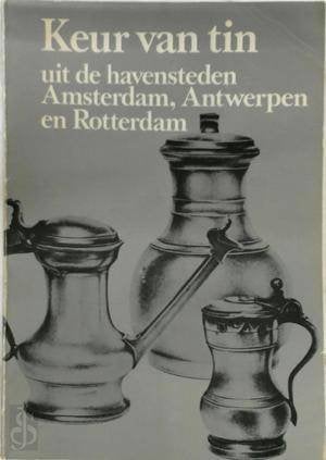 Keur van tin uit de havensteden Amsterdam, Antwerpen, Boeken, Ophalen of Verzenden, Gelezen, Overige onderwerpen