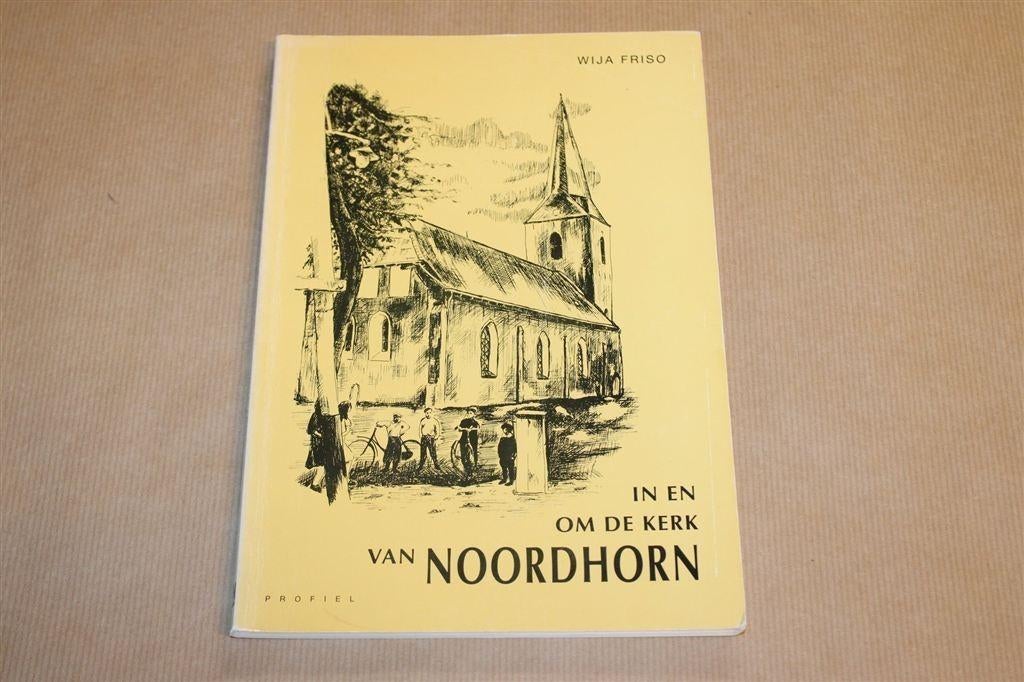 In en om de Kerk van Noordhorn — Geschiedenis & Foto's, Ophalen of Verzenden, Gelezen
