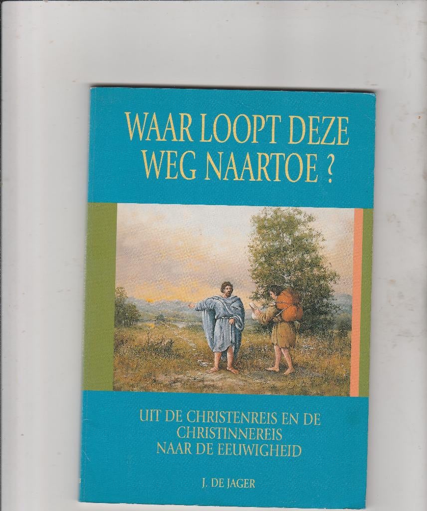 Waar loopt deze weg naartoe? Christen en Christinnereis, Ophalen of Verzenden, Zo goed als nieuw, J. de Jager
