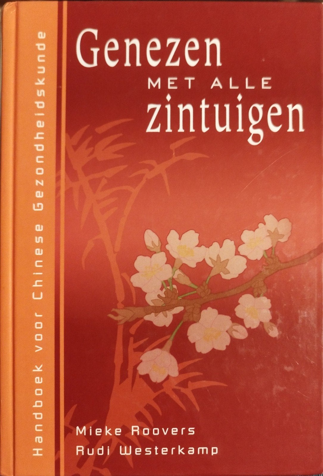 Genezen met alle zintuigen - Chinese Geneeskunde, Boeken, Ophalen of Verzenden, Nieuw, Gezondheid en Conditie, Mieke Roovers- Rudi Westerkamp