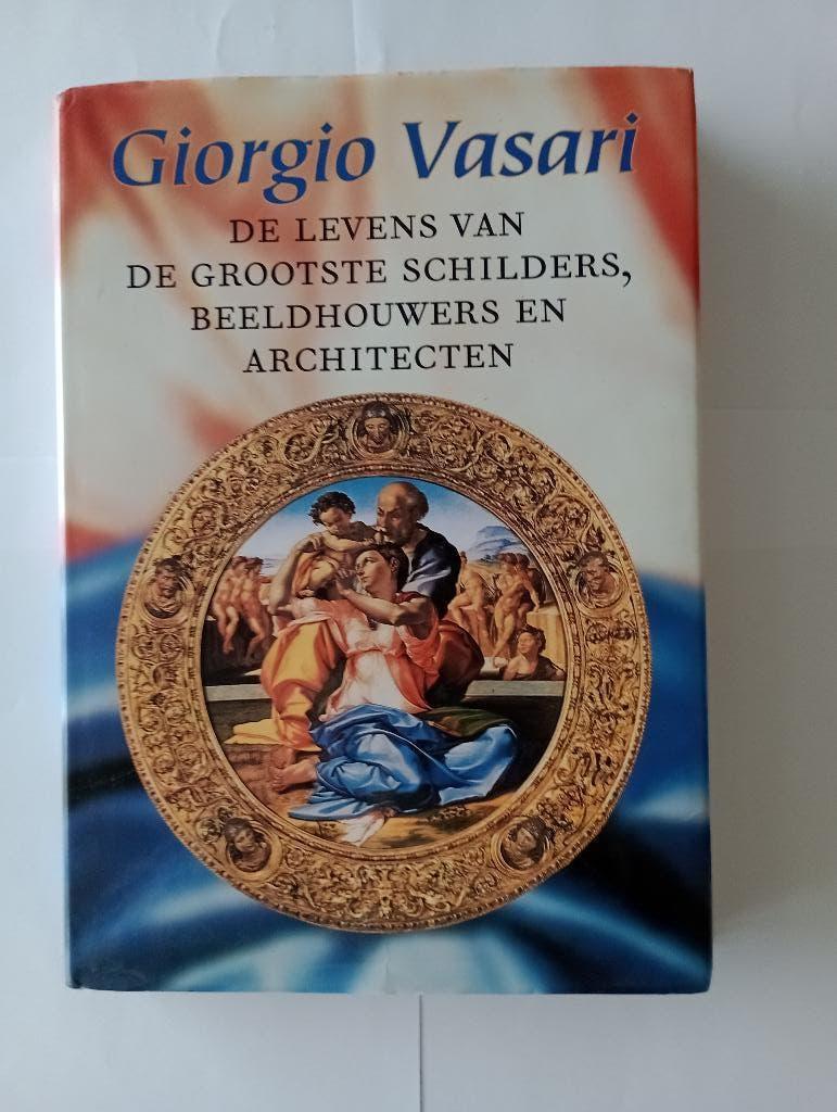 Giorgio Vasari levens vd grootste schilders, beeldhouwers en, Ophalen of Verzenden, Zo goed als nieuw, Giorgio Vasari, Schilder- en Tekenkunst