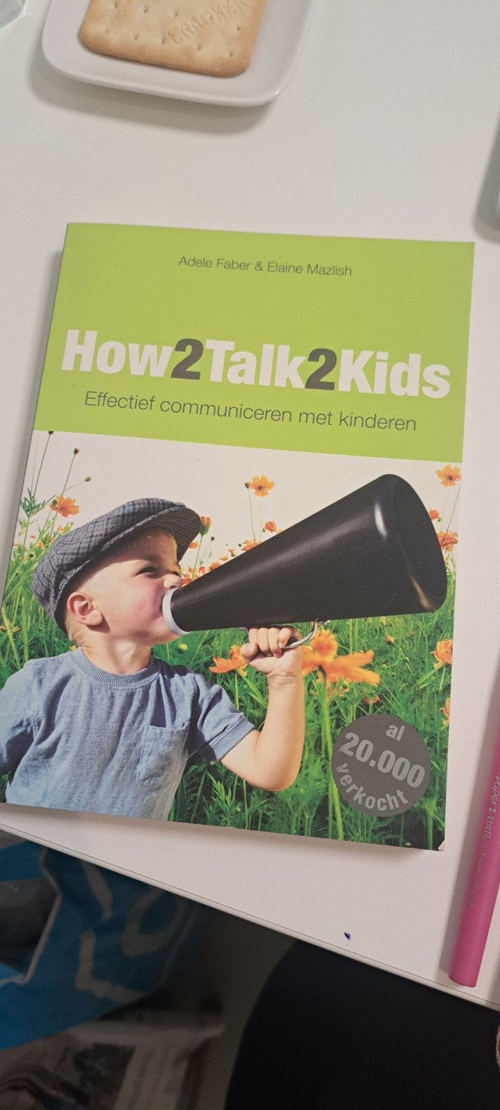 How2Talk2Kids: Effectief communiceren met kinderen, Boeken, Ophalen of Verzenden, Zo goed als nieuw, Opvoeding tot 6 jaar, Adele Faber & Elaine Mazlish