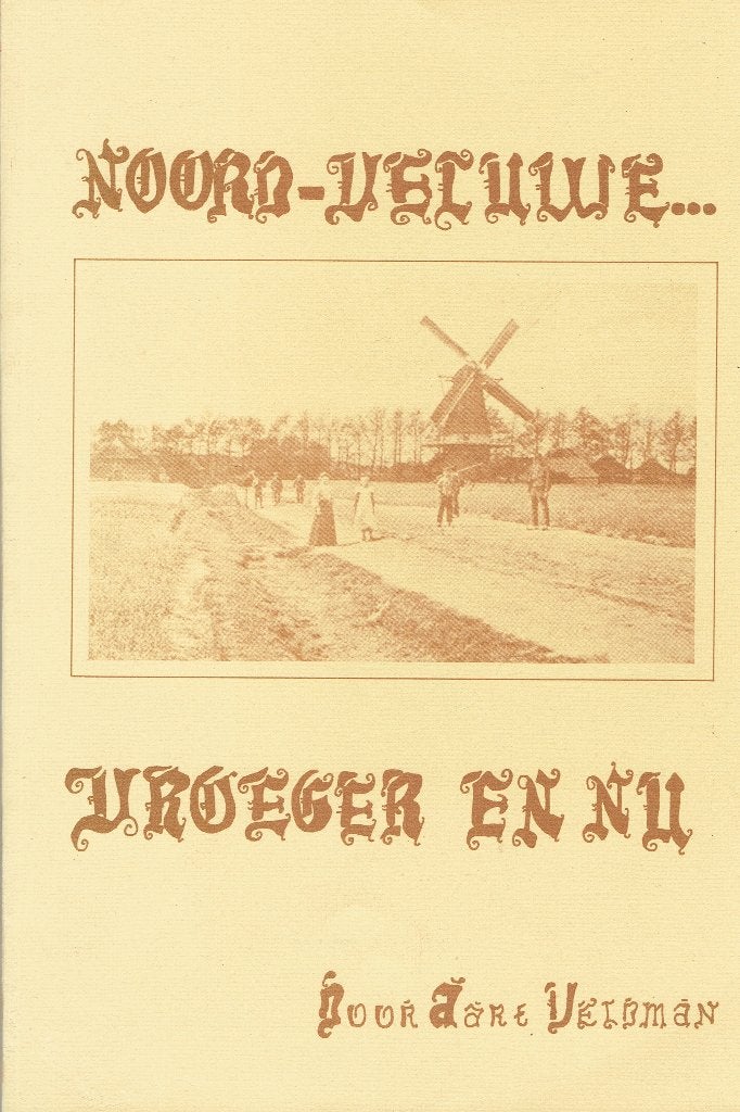 Noord-Veluwe Vroeger en Nu - Door J. Veldman, Ophalen of Verzenden, J. Veldman, 20e eeuw of later, Gelezen