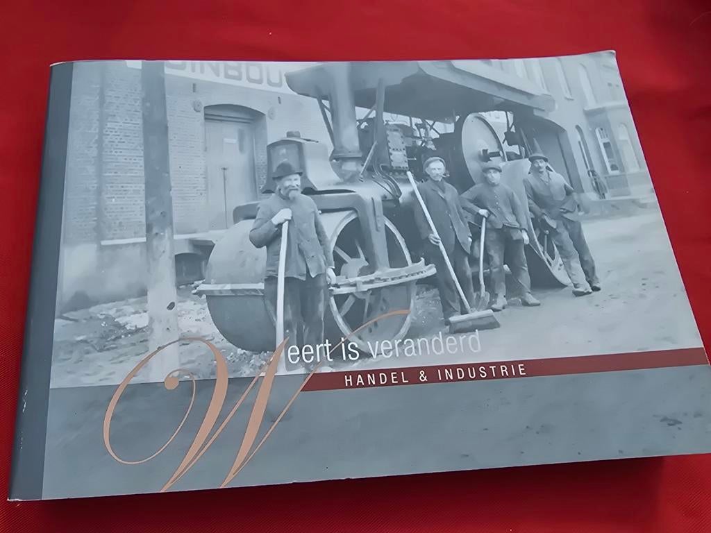 Weert is Veranderd: Handel & Industrie - Historisch Boek, Ophalen of Verzenden, 20e eeuw of later, Zo goed als nieuw, Onbekend