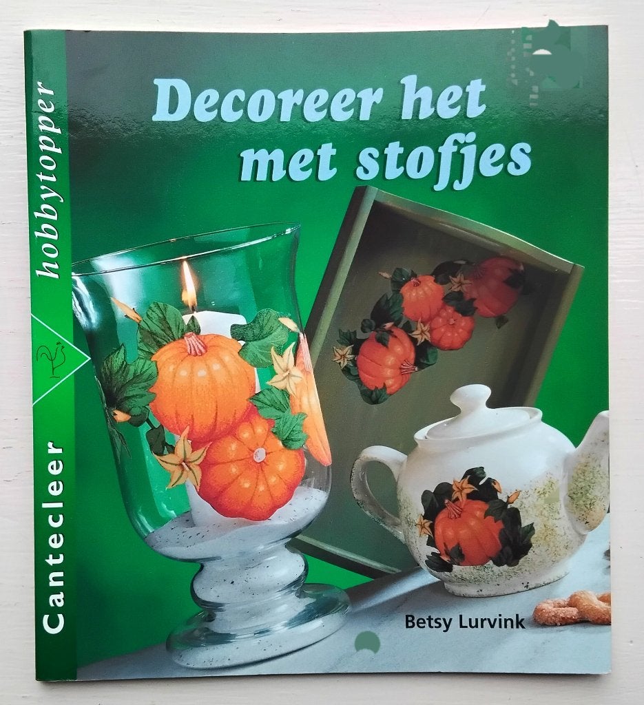 Decoreer het met stofjes - Betsy Lurvink - Cantecleer hobbyt, Boeken, Ophalen of Verzenden, Zo goed als nieuw, Overige onderwerpen