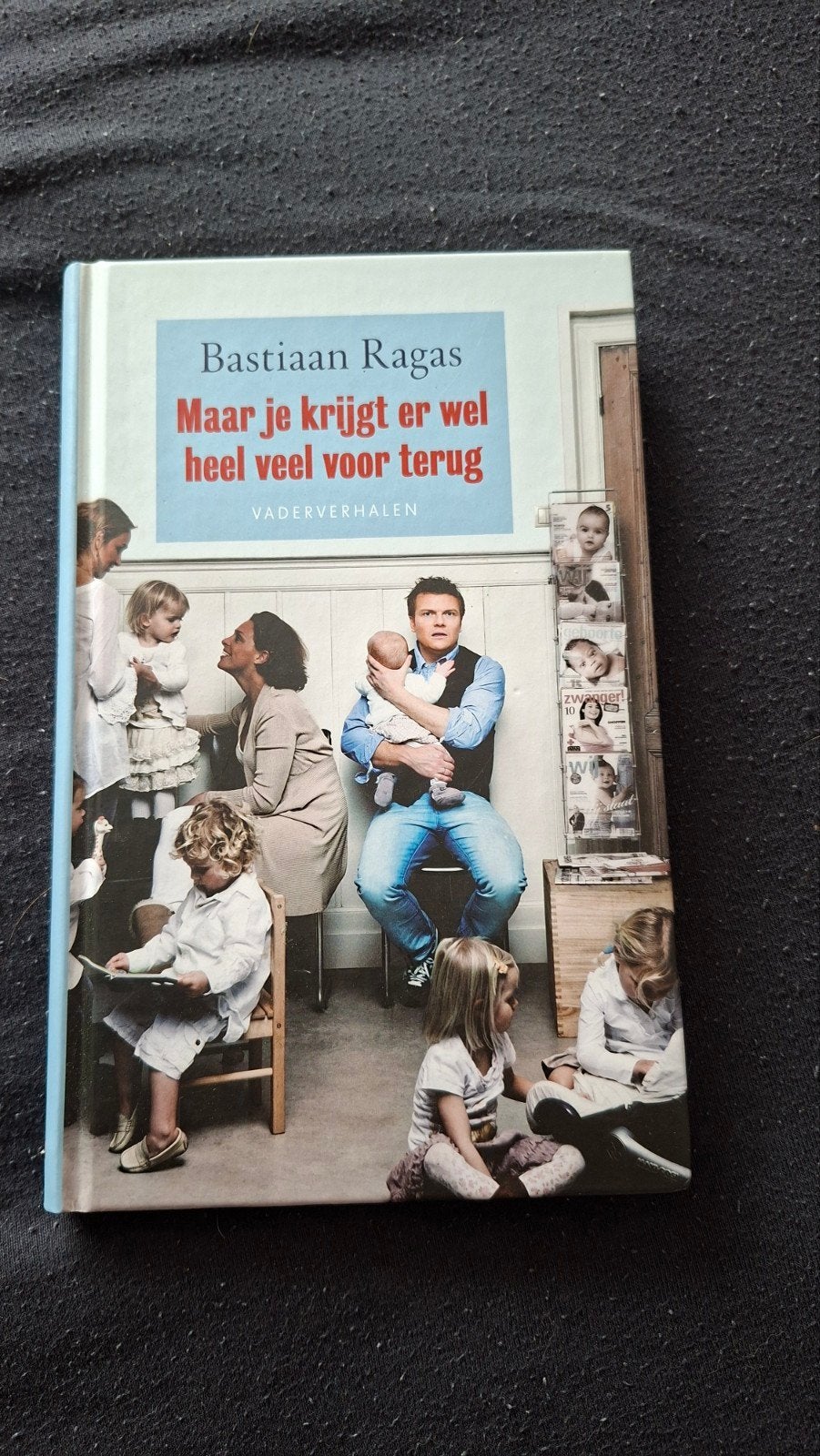 Bastiaan Ragas - Maar je krijgt er wel heel veel voor terug, Ophalen, Zo goed als nieuw, Opvoeding tot 6 jaar, Bastiaan Ragas