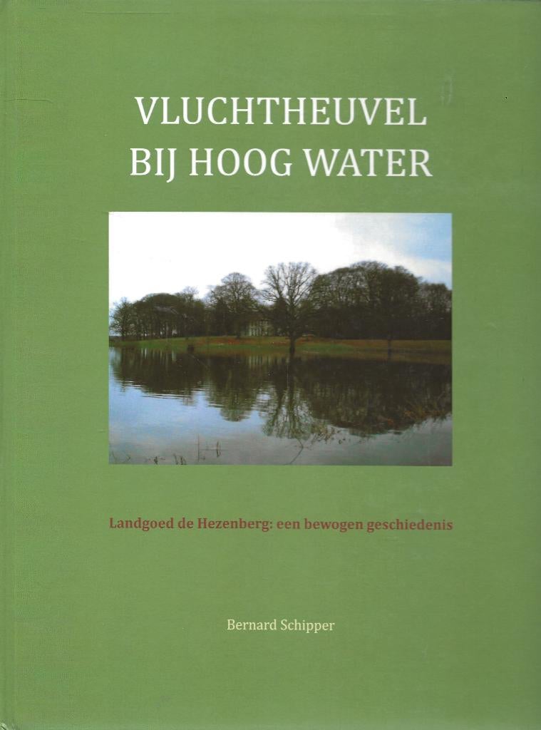 Vluchtheuvel bij hoog water -Landgoed De Hezenberg -Schipper, Ophalen of Verzenden, Zo goed als nieuw, Bernard Schipper