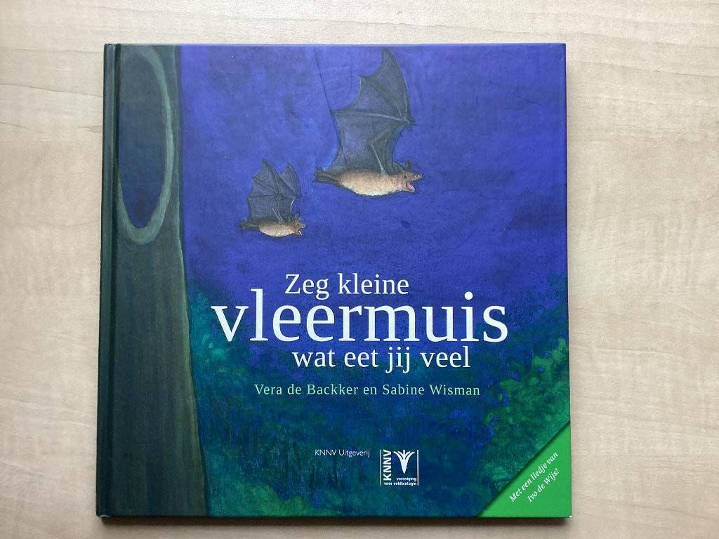 Vera de Backker - Zeg kleine vleermuis wat eet jij veel, Ophalen, Sabine Wisman, Non-fictie, Zo goed als nieuw