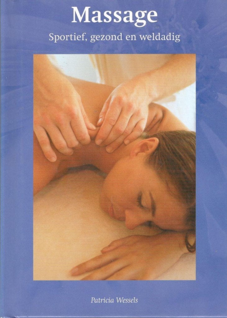 Patricia Wessels - Massage / Sportief, gezond en weldadig, Ophalen of Verzenden, Zo goed als nieuw, Overige onderwerpen
