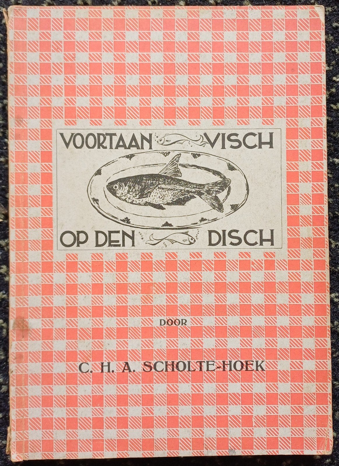 Voortaan visch op den disch - C.H.A. Scholte-Hoek, Gelezen, Ophalen of Verzenden, Hoofdgerechten, Nederland en België