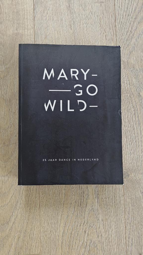 Mary Go Wild  - 25jaar Dance in Nederland, Ophalen of Verzenden, Gelezen, Artiest