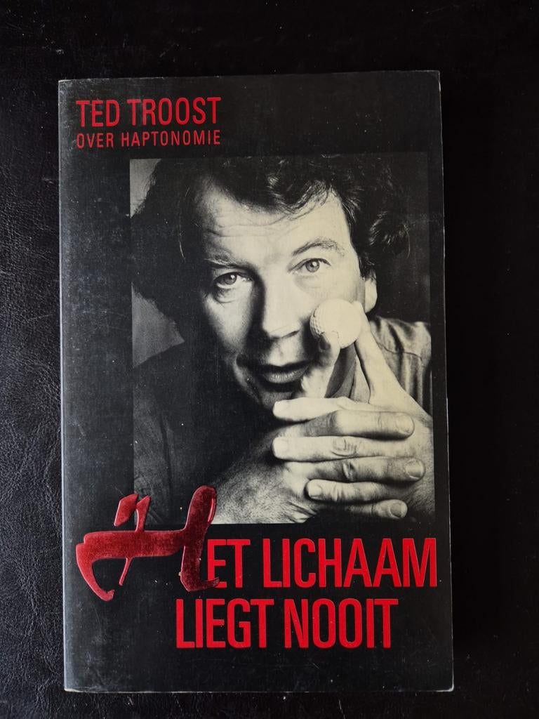 Het Lichaam Liegt Nooit - Ted Troost over Haptomonie, Ophalen of Verzenden, Zo goed als nieuw, Ted Troost