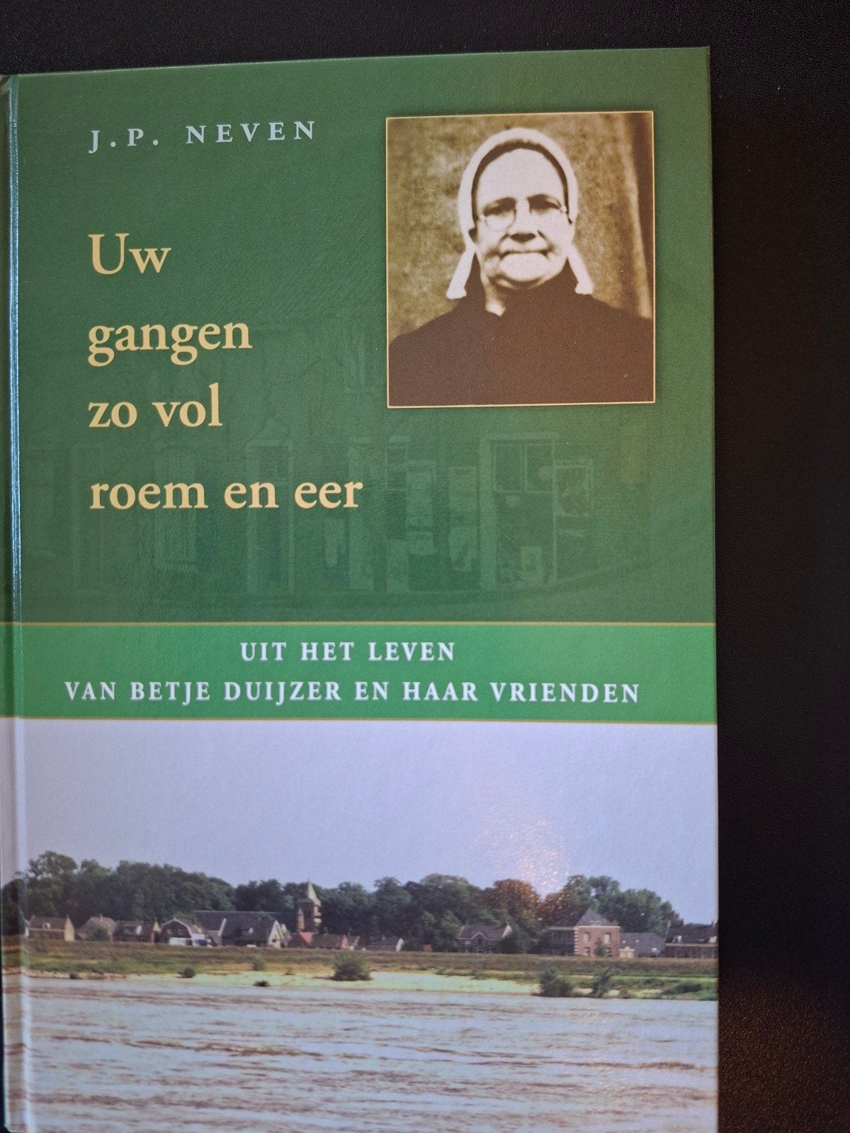 Uw gangen zo vol roem en eer - Betje Duijzer, Boeken, Ophalen of Verzenden, Zo goed als nieuw, J.P. Neven, Christendom | Protestants