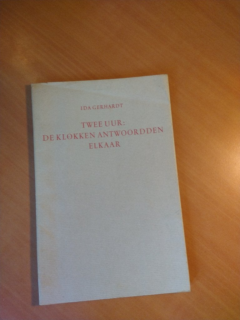 Ida Gerhardt. Twee uur: de klokken antwoordden elkaar, Ophalen of Verzenden, Zo goed als nieuw