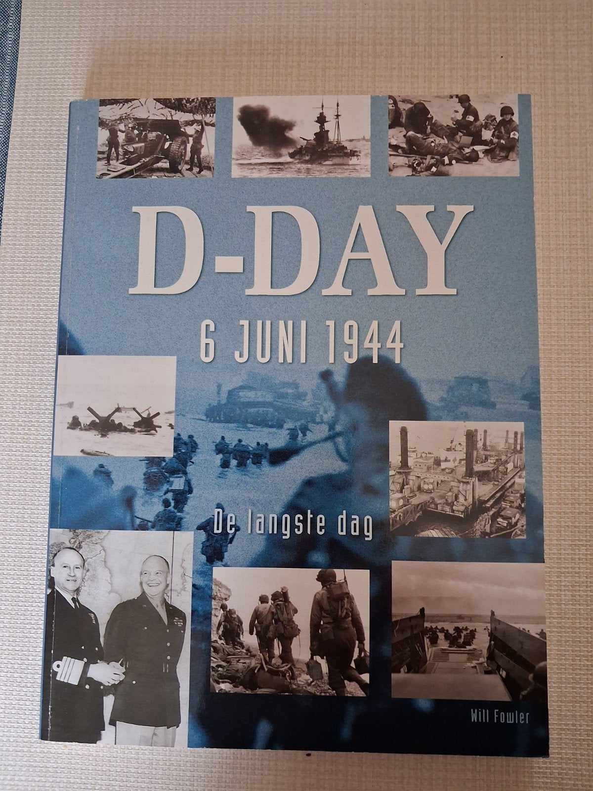D-Day 6 juni 1944: De langste dag - Softcover, Ophalen of Verzenden, Algemeen, Will Fowler, Tweede Wereldoorlog