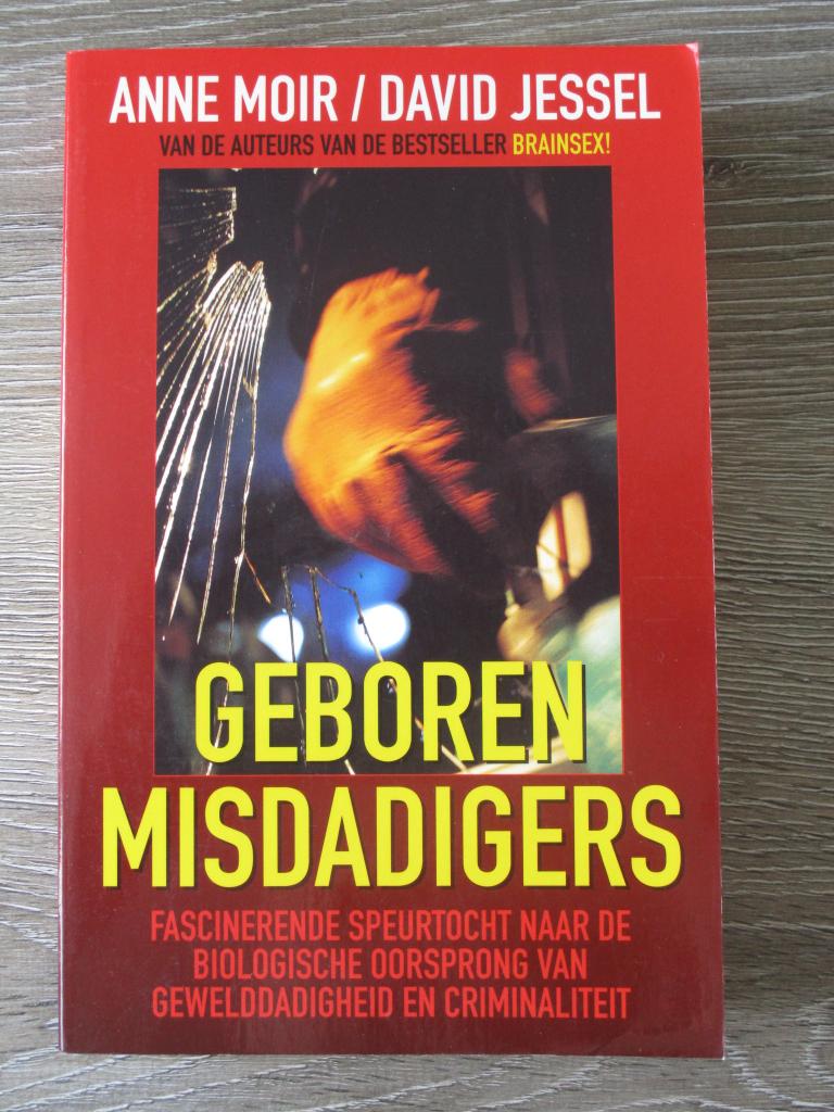 Geboren misdadigers - Anne Moir & David Jessel, Ophalen of Verzenden, Gelezen, Nederland