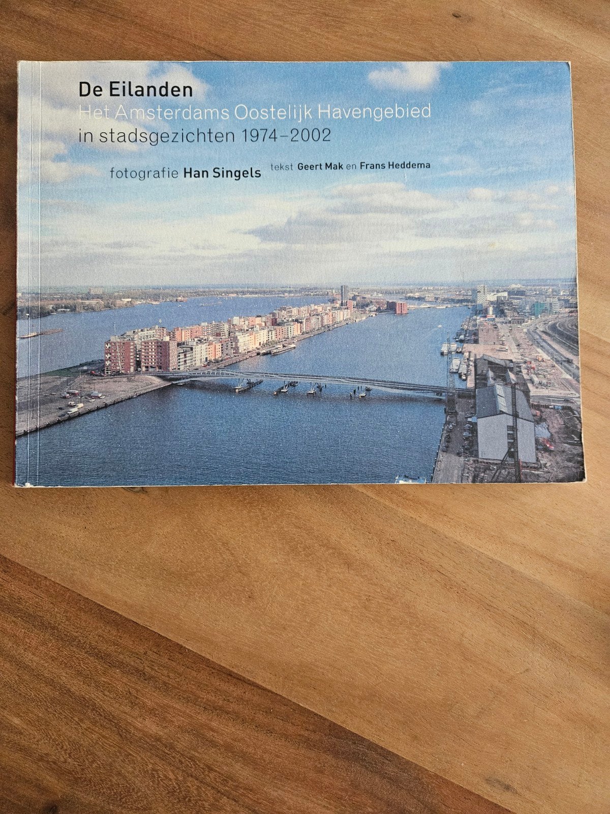 De Eilanden: Amsterdams Oostelijk Havengebied 1974-2002, Ophalen of Verzenden, Gelezen, Fotografie algemeen, Han Singels, Geert Mak, Frans Heddema