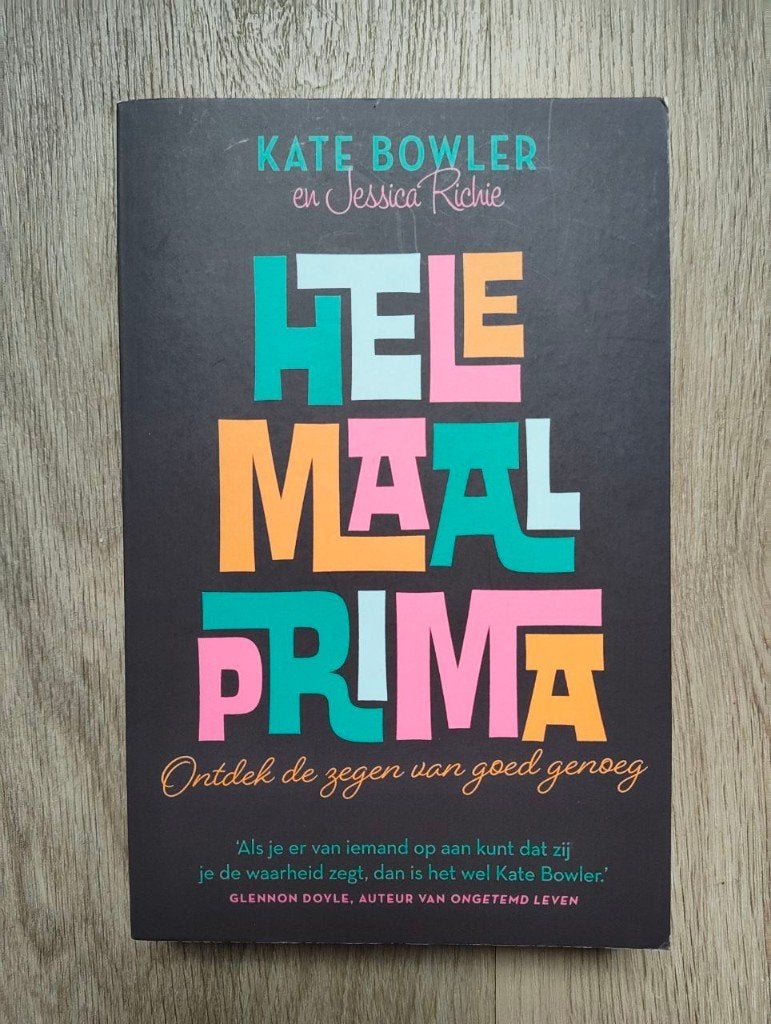 Helemaal prima - Kate Bowler, Ophalen of Verzenden, Gelezen