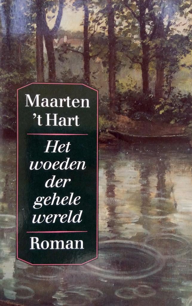 Maarten 't Hart - Het woeden der gehele wereld (Ex.2), Ophalen of Verzenden, Gelezen, Nederland