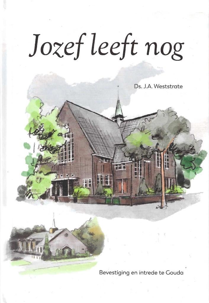 Ds. J.A. Weststrate - Jozef leeft nog - Bevestiging Gouda, Nieuw, Christendom | Protestants, Ophalen of Verzenden, Ds. J.A. Westrate