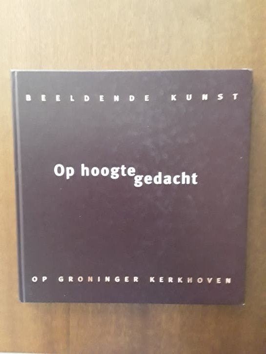 Op hoogte gedacht / Beeldende kunst op Groninger Kerkhoven, Verzenden, Zo goed als nieuw