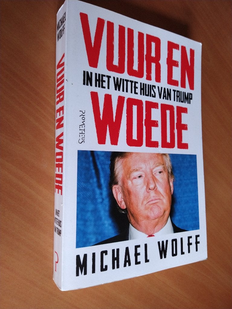 Vuur en woede. Het Witte Huis van Trump .Michael Wolff., Ophalen of Verzenden, Zo goed als nieuw, Wereld