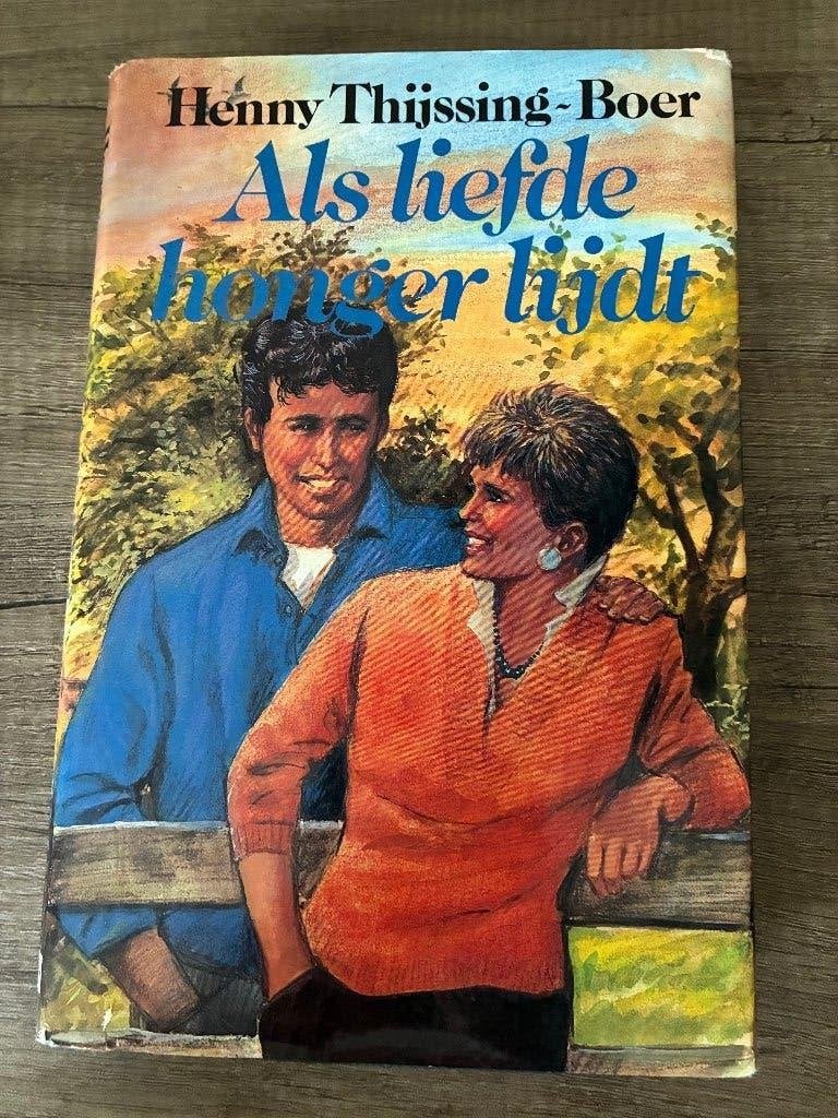 Henny Thijssing-Boer - Als liefde honger lijdt, Boeken, Ophalen of Verzenden, Gelezen, Henny Thijssing-Boer