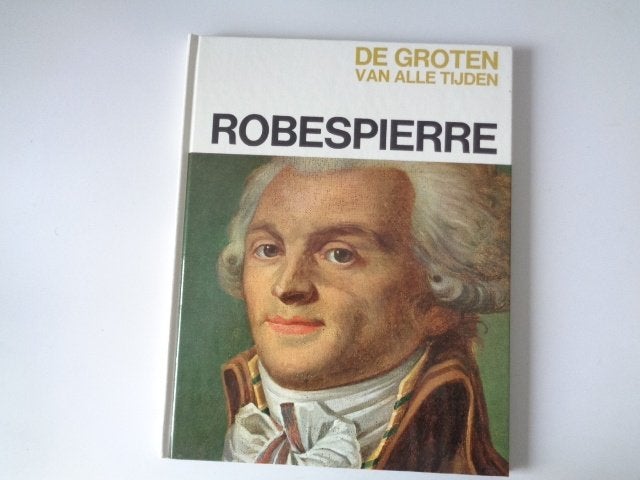 7050-8-3 : Robespierre - de groten van alle tijden., Boeken, Ophalen of Verzenden, Gelezen, Europa