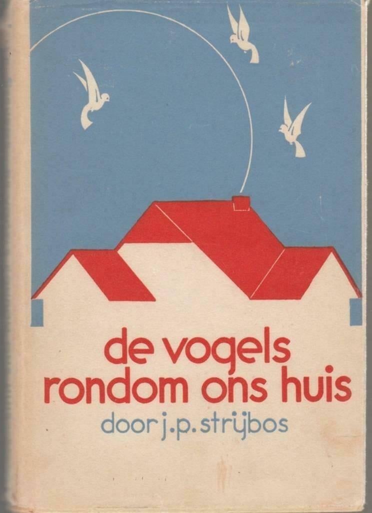 De vogels rondom ons huis - 1937 - J.P. Strijbos{Gebonden}"", Ophalen of Verzenden, J.P. Strijbos
