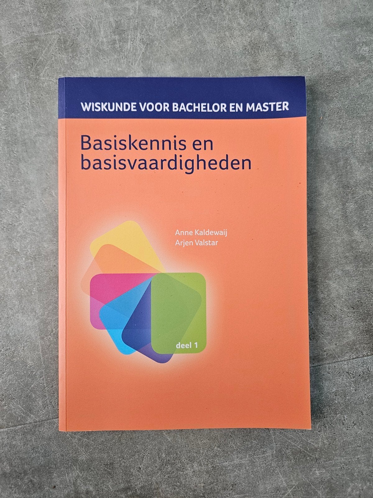 Wiskunde voor Bachelor en Master - Basiskennis deel 1, Anne Kaldewaij, Arjen Valstar, Zo goed als nieuw, Beta, HBO