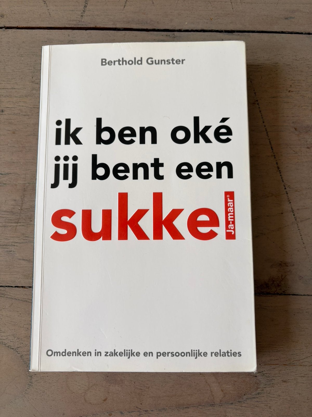 Berthold Gunster - Ik ben oke jij bent een sukkel, Boeken, Ophalen of Verzenden, Berthold Gunster, Ontwikkelingspsychologie, Zo goed als nieuw