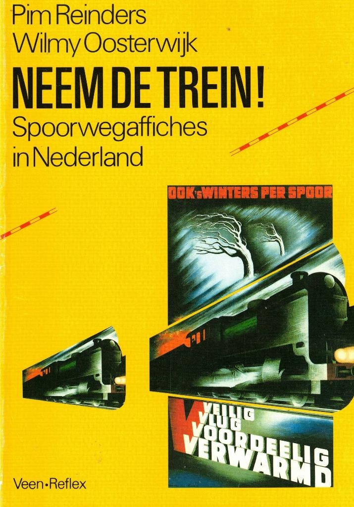 Neem de trein! Spoorwegaffiches in Nederland, P. Reinders & W. Oosterwijk, Ophalen of Verzenden, 20e eeuw of later, Gelezen