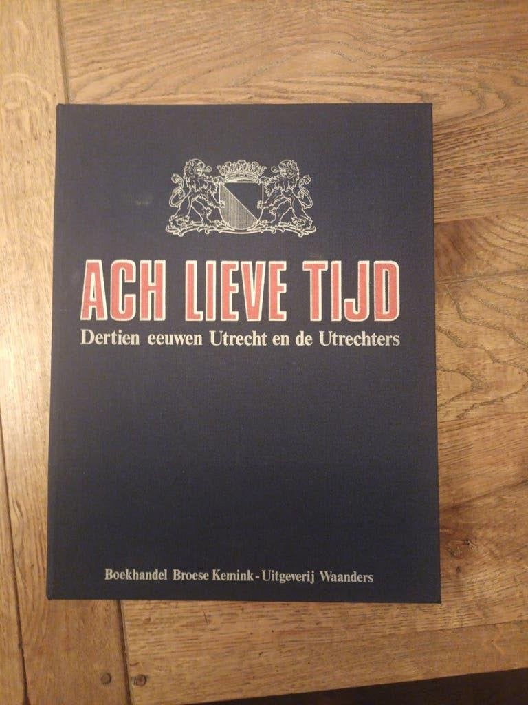 De Bruijn e.a	Ach Lieve Tijd Dertien eeuwen Utrecht, Ophalen of Verzenden, Zo goed als nieuw