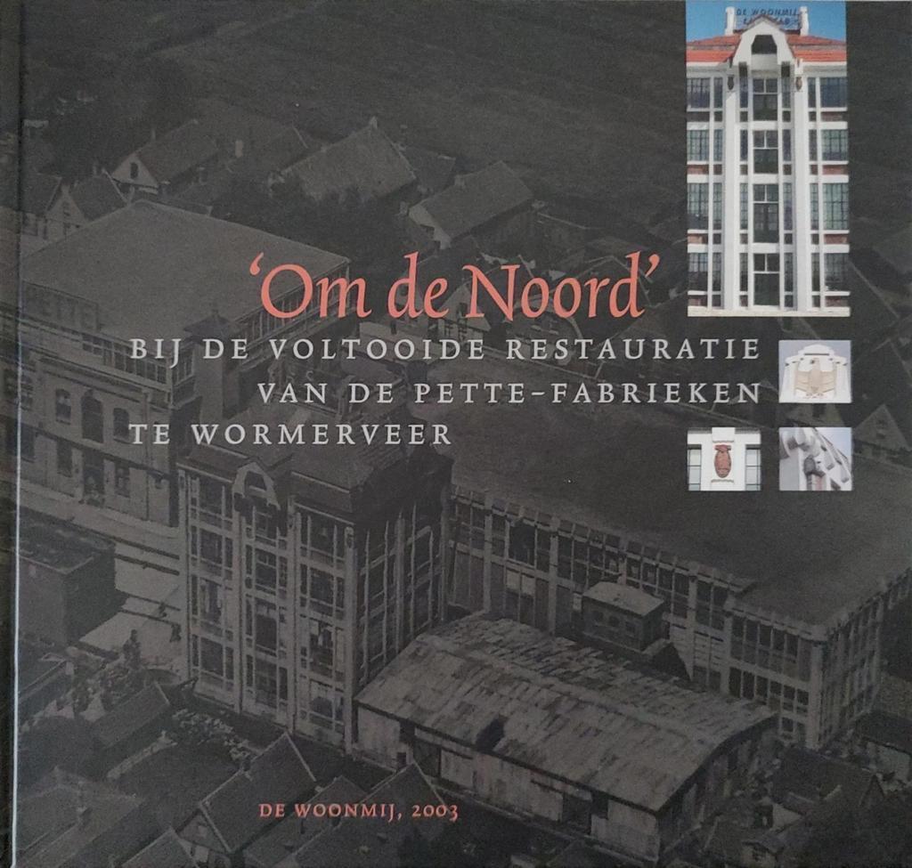 OM DE NOORD Bij de voltooide restauratie vd PETTE fabrieken, 20e eeuw of later, J.P. Woudt, Ophalen of Verzenden, Zo goed als nieuw