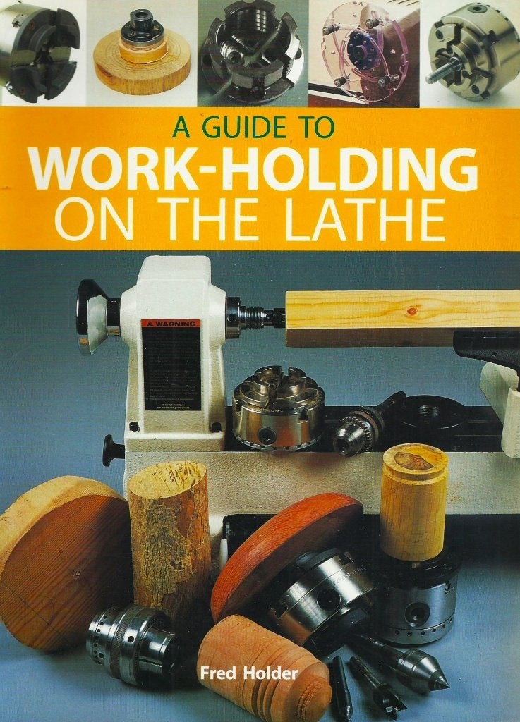 A Guide To Work-Holding On The Lathe / 9781861083951, Houtbewerking, Ophalen of Verzenden, Zo goed als nieuw, Fred Holder