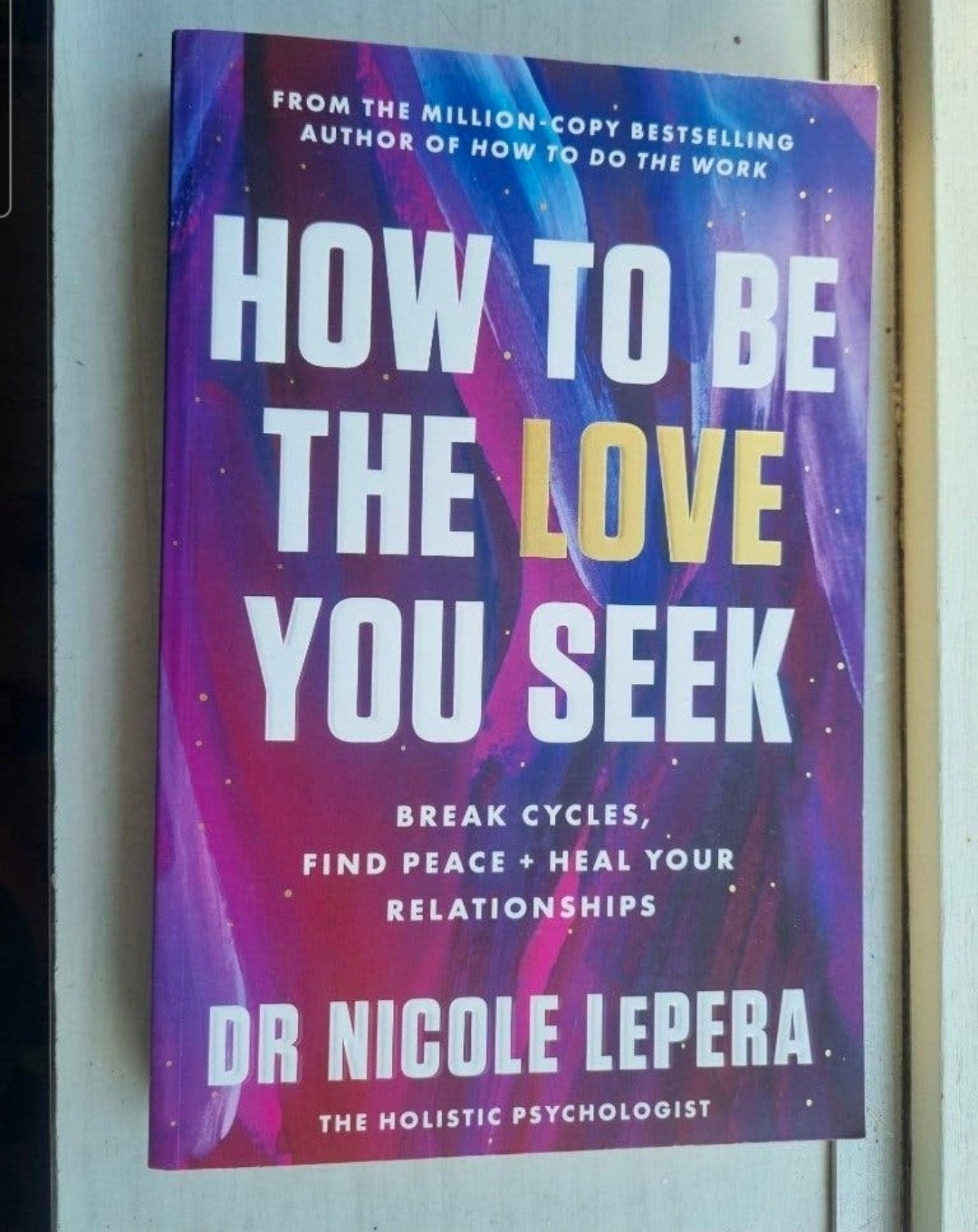 How to Be the Love You Seek - Dr. Nicole LePera, Ophalen of Verzenden, Nieuw, Dr. Nicole LePera