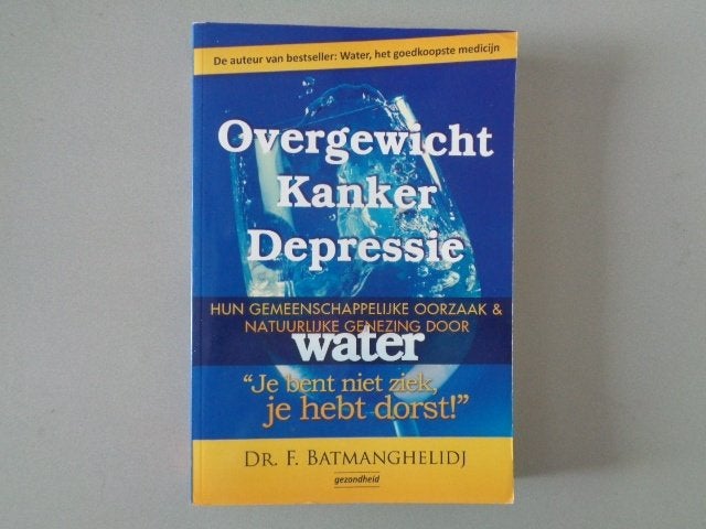 Overgewicht Kanker Depressie - Dr. F.Barmanghelidj, Dr. F. Batmanghelidj, Ophalen of Verzenden, Zo goed als nieuw, Natuurwetenschap