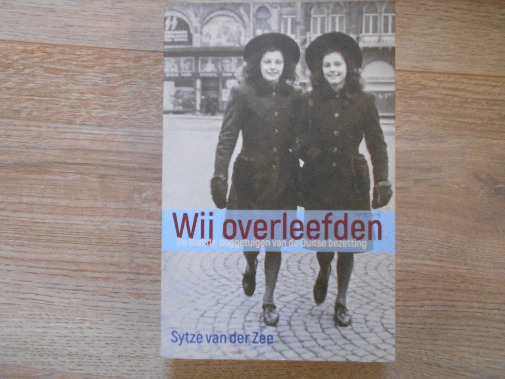 Sytze van der Zee Wij overleefden, Boeken, Ophalen of Verzenden, Tweede Wereldoorlog, Zo goed als nieuw, Overige onderwerpen