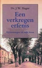 Verkregen erfenis Ds. J.W. Slager 9789061406501, Ophalen of Verzenden, Zo goed als nieuw, Ds. J.W. Slager, Christendom | Protestants