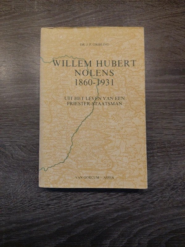 Willem Hubert Nolens 1860-1931 - Priester-Staatsman, Ophalen of Verzenden, Gelezen, Dr. J.P. Gribling, Politiek
