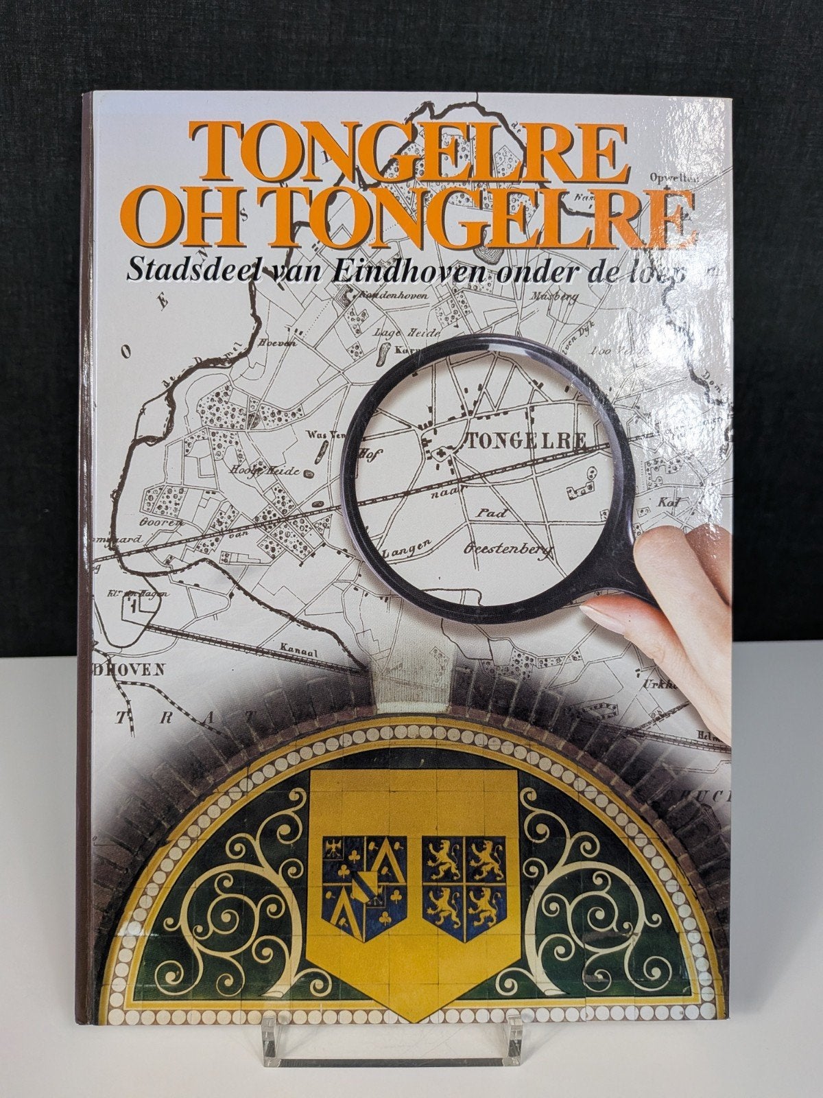 Tongelre oh Tongelre – Stadsdeel van Eindhoven onder de loep, Ophalen of Verzenden, Gelezen